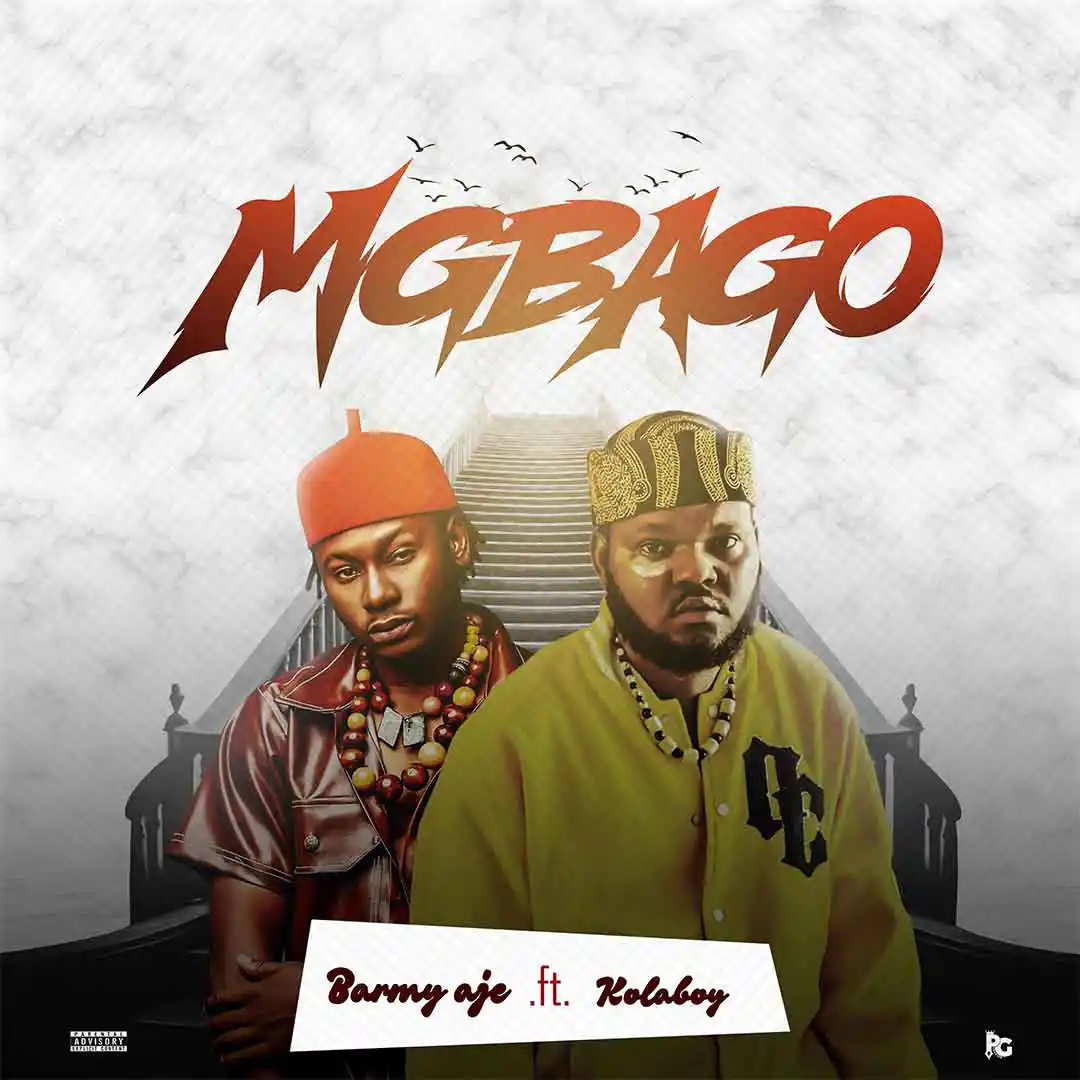 Barmy Aje – Mgbago ft. Kolaboy