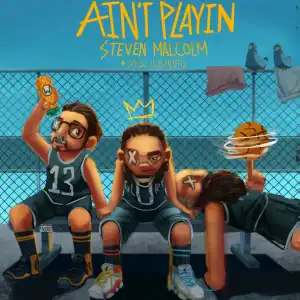 Steven Malcolm – Ain’t Playin ft. Social Club Misfits