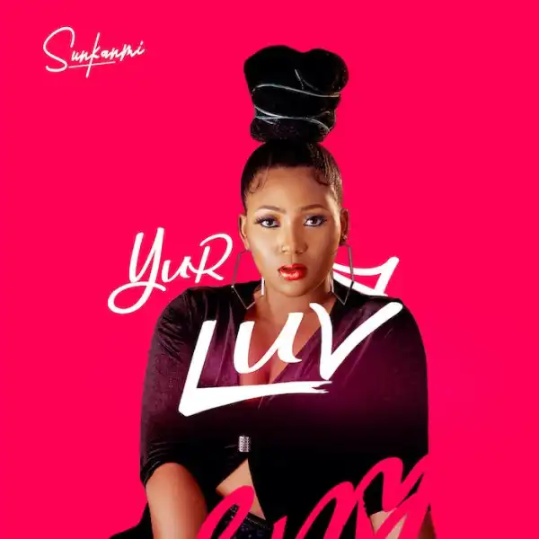 Sunkanmi – Yur Luv