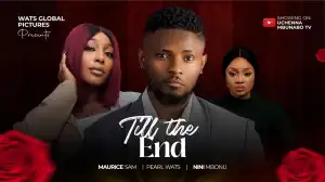 Till The End (2024 Nollywood Movie)