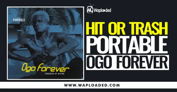 HIT OR TRASH: Portable - "Ogo Forever" MP3