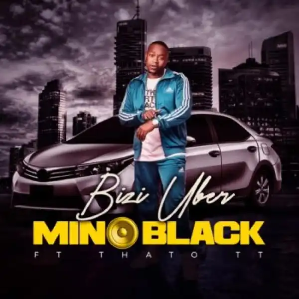 Mino Black – Bizi Uber ft. Thato TT