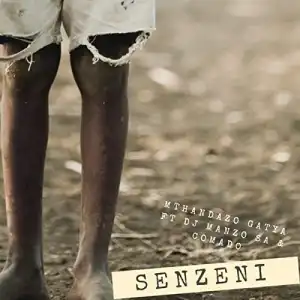 DJ Manzo SA & Comado – Senzeni Ft. Mthandazo Gatya