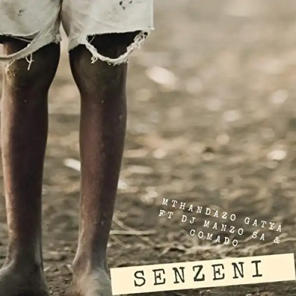 DJ Manzo SA & Comado – Senzeni Ft. Mthandazo Gatya