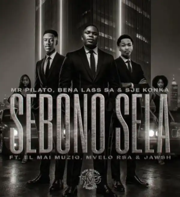 Mr Pilato – Sebono Sela ft. Bena Lass SA, Sje Konka, El Mai Muziq, Mvelo Rsa & Jawsh, EL Mai Muziq, Mvelo Rsa & Jawsh