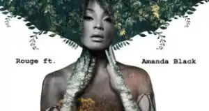 Rouge – Senzeni Na ft. Amanda Black