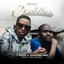 T-Man & Darksilver – Sindelwa ft. Ma-Owza