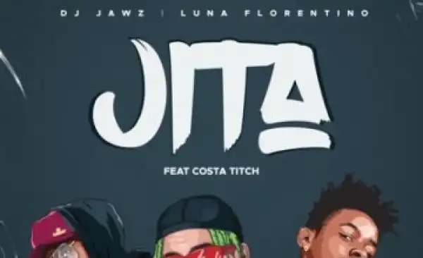 DJ Jawz & Luna Florentino – Jita ft. Costa Titch