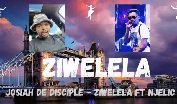 Josiah De Disciple – Ziwelela Ft. Njelic