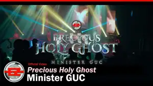 Minister GUC - Precious Holy Ghost (Video)