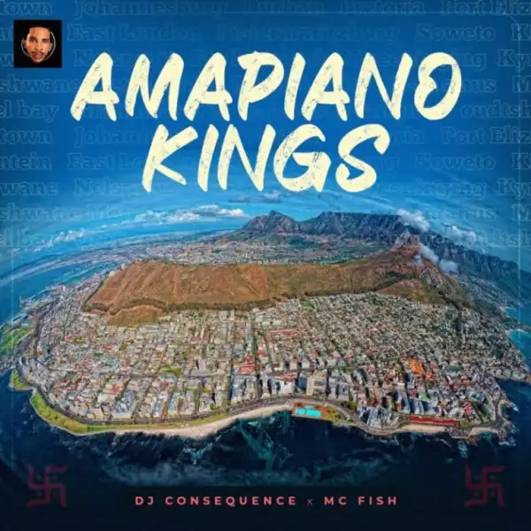 DJ Consequence – Amapiano Kings Ft. MC Fish