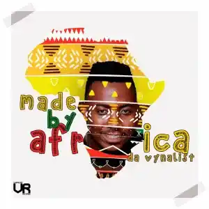 Da Vynalist – Made By Africa (Revisit)
