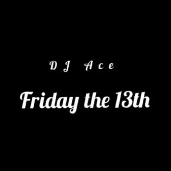 DJ Ace – Friday The 13th (Slow Jam Mix)