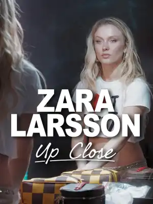 Zara Larsson Up Close (2025)