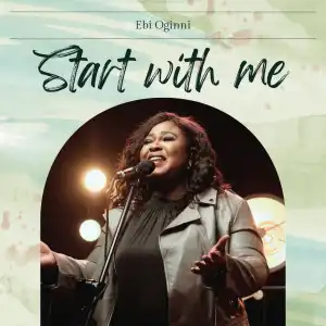 Ebi Oginni – Start With Me