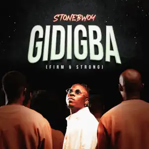 Stonebwoy – GIDIGBA (FIRM & STRONG)
