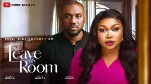 Leave My Room (2024 Nollywood Movie)