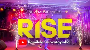 Damilola Oluwatoyinbo – Rise (Video)