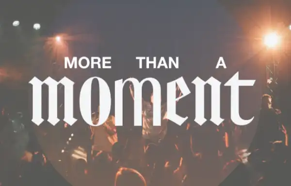 Reach City Worship – More Than A Moment