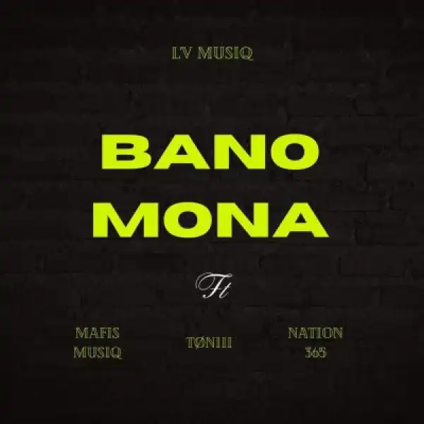 L’V MusiQ – Banomona ft Tøniii, Mafis MusiQ & Nation 365