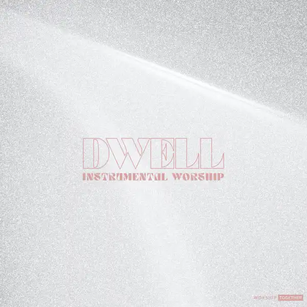 Worship Together - Dwell: Instrumental Worship (Album)