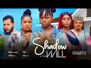 Shadows In The Will (2024 Nollywood Movie)