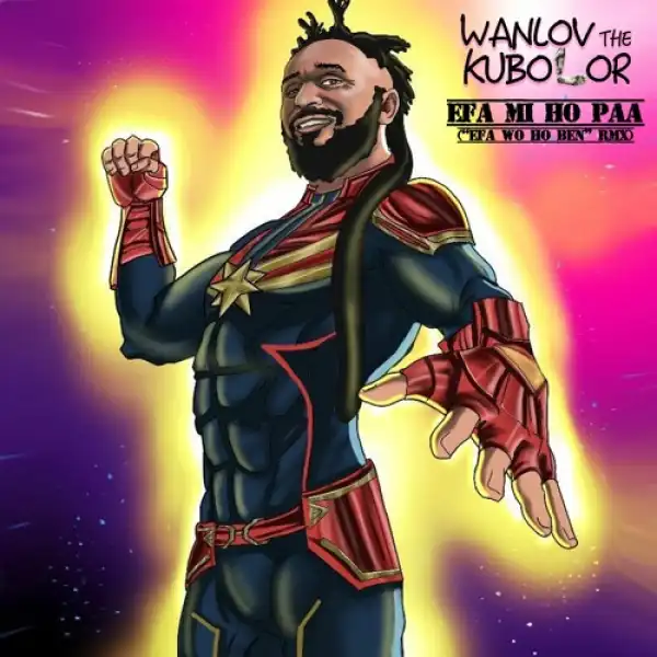 Wanlov The Kubolor – Efa Mi Ho Paa