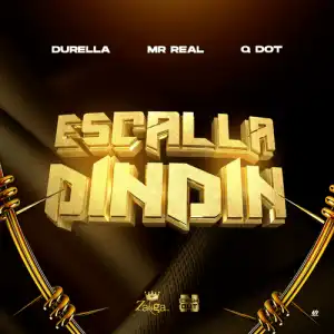 Durella ft. Mr Real & Qdot – Escalla Dindin