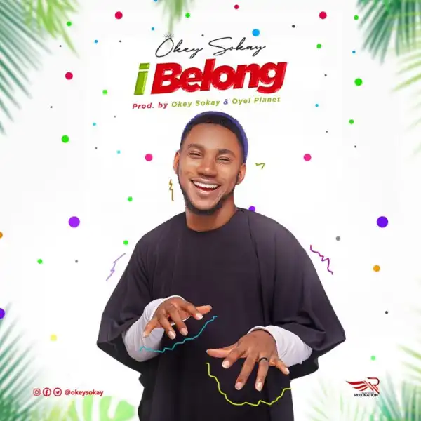 Okey Sokay – I Belong