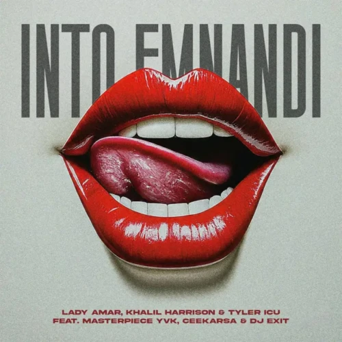 Lady Amar, Khalil Harrison & Tyler ICU – INTO EMNANDI ft. Masterpiece YVK, Ceeka RSA & DJ Exit