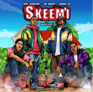 Soul Revolver, Smash SA & Mr Maker – SKEEM’I ft. Wesley Keys