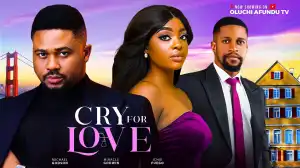 Cry For Love (2024 Nollywood Movie)