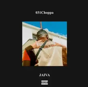 031 Choppa – Jaiva