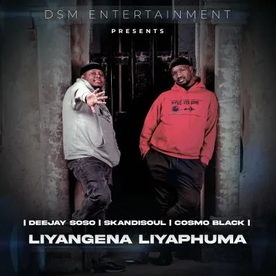 Deejay Soso, Skandisoul & Cosmo Black – Liyangena Liyaphuma