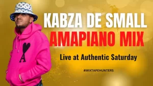 Kabza De Small – Authentic Saturday Amapiano Mix