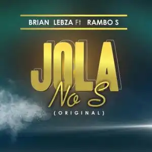 Brian Lebza – Jola No ft. Rambo S