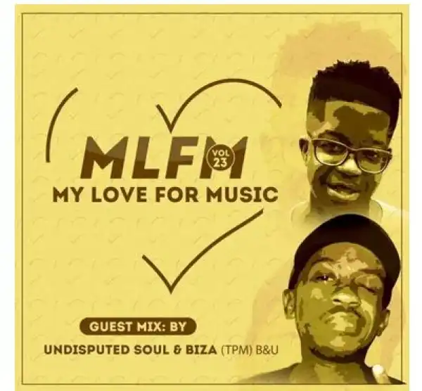 Biza & Undisputed Soul – My Love For Music Vol. 23 (Guest Mix)