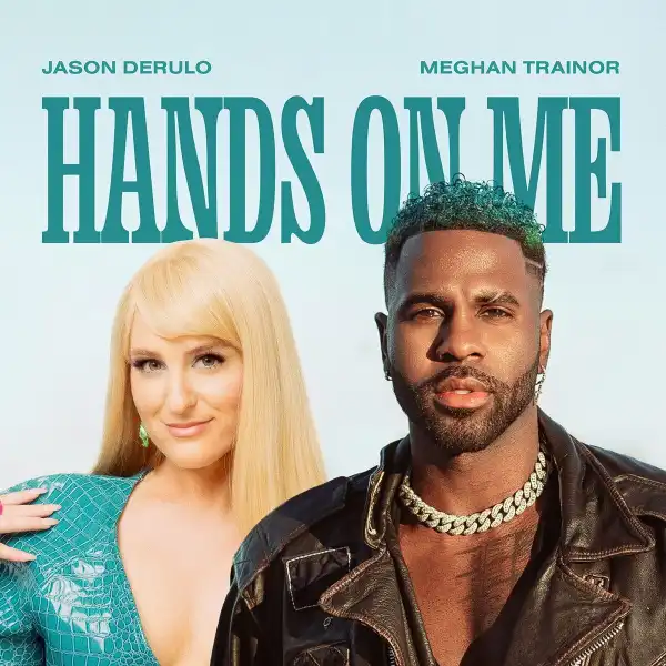 Jason Derülo Ft. Meghan Trainor – Hands On Me
