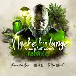 Noxious DJ Ft. Xelimpilo – Ngeke Ku Lunge (Mash.O Herb Remix)
