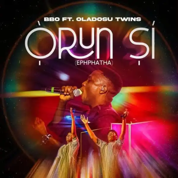 BBO – Orun Si (Ephphatha) Ft. Oladosu Twins