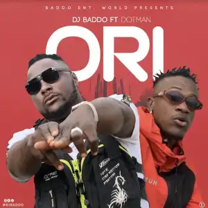 DJ Baddo ft. Dotman – Ori