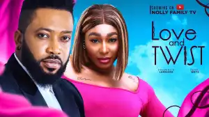 Love And Twist (2024 Nollywood Movie)