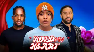 Hold My Heart (2025 Nollywood Movie)