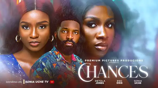 Chances (2025 Nollywood Movie)