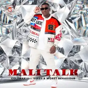 GoldMax – Mali Talk ft. Sykes & Worst Behaviour