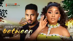 Everything In Between (2025 Nollywood Movie)