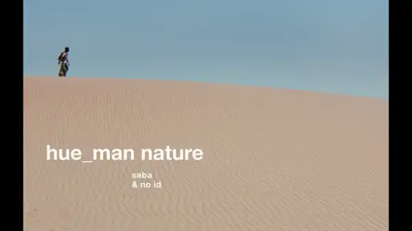 Saba & No ID - hue_man nature (Out) (Video)