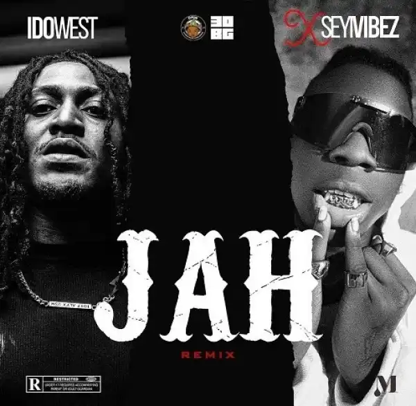 Idowest – Jah (Remix) ft. Seyi Vibez