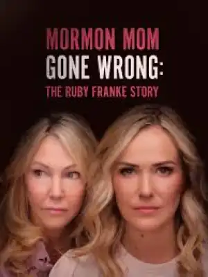 Mormon Mom Gone Wrong The Ruby Franke Story (2024)