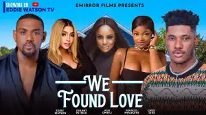 We Found Love (2024 Nollywood Movie)